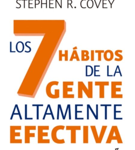 Los 7 hábitos de la gente altamente efectiva