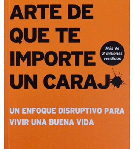 El sutil arte de que te importe un carajo