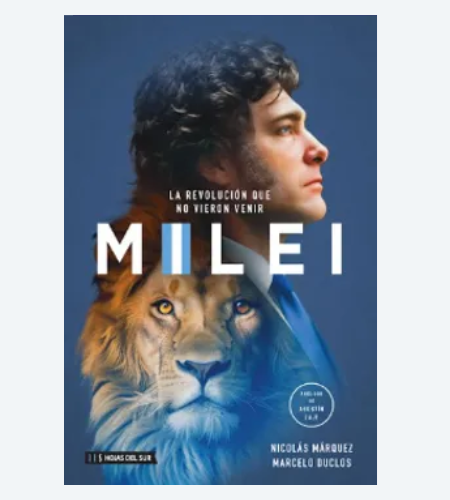 La revolución que no vieron venir. Milei