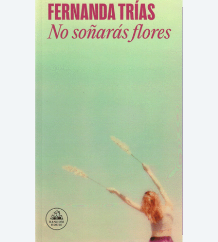 No soñaras flores