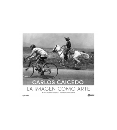 Carlos Caicedo: la imagen como arte