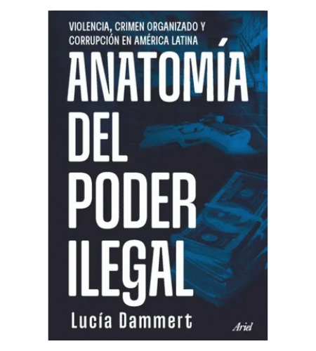 Anatomía del poder ilegal